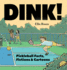 Dink! : Pickleball Facts, Fictions & Cartoons