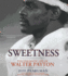 Sweetness: the Enigmatic Life of Walter Payton