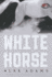 White Horse: a Novel (White Horse Trilogy, Book 1)