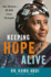 Keeping Hope Alive: One Woman: 90, 000 Lives Changed