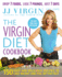 The Virgin Diet Cookbook: 150 Easy and Delicious Recipes to Lose Weight and Feel Better Fast