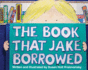 The Book That Jake Borrowed-Bilingual Edition: El Libro Que Jake Tomo Prestado