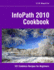 Infopath 2010 Cookbook: 101 Codeless Recipes for Beginners