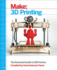 3d Printing: the Essential Guide to 3d Printers