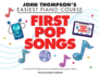 John Thompsons Easiest Piano Course: First Pop Songs