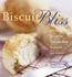 Biscuit Bliss: 101 Foolproof Recipes for Fresh and Fluffy Biscuit in Just Minutes