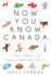 Now You Know Canada