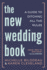 The New Wedding Book: a Guide to Ditching All the Rules