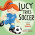 Lucy Tries Soccer (Lucy Tries Sports, 3)