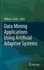 Data Mining Applications Using Artificial Adaptive Systems