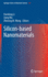 Silicon-Based Nanomaterials (Springer Series in Materials Science, 187)