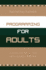 Programming for Adults: a Guide for Small-and Medium-Sized Libraries