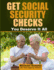 Get Social Security Checks: Everything You Need to File for Social Security Retirement, Disability, Medicare and Supplemental Security Income (Ssi)...the Most Money Due You as Fast as Possible