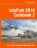 Infopath 2010 Cookbook 2: 101 Codeless Recipes for Sharepoint 2010