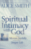 Spiritual Intimacy With God: Moving Joyfully Into the Deeper Life