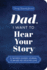 Dad, I Want to Hear Your Story (Expanded Edition): A Father's Guided Journal to Share His Life & His Love