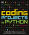 Coding Projects in Python (Dk Help Your Kids)