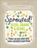 Sprouted! : Power Up Your Plate With Home-Sprouted Superfoods