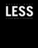 Less: a Visual Guide to Minimalism