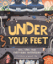 Under Your Feet...Soil, Sand and Everything Underground (Underground and All Around)