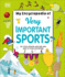 My Encyclopedia of Very Important Sports: for Little Athletes and Fans Who Want to Know Everything (My Very Important Encyclopedias)