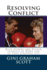 Resolving Conflict: With Others and Within Yourself at Work and in Your Personal Life