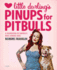 Little Darling's Pinups for Pitbulls: a Celebration of America's Most Lovable Dogs