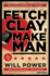 Fetch Clay, Make Man: a Play