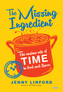 The Missing Ingredient: the Curious Role of Time in Food and Flavor