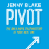 Pivot: Turn What's Working for You Into What's Next