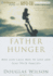 Father Hunger: Why God Calls Men to Love and Lead Their Families