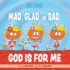 Mad, Glad, Or Sad, God is for Me