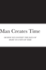 Man Creates Time: Or How We Convert the Data of Sight to Units of Time
