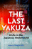 The Last Yakuza: A Life in the Japanese Underworld