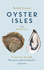 Oyster Isles: a Journey Through Britain and Irelands Oysters
