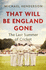 That Will Be England Gone