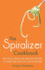 The Spiralizer Cookbook: Delicious, Fresh and Healthy Recipes to Make the Most of Your Spiralizer