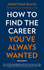 How to Find the Career You'Ve Always Wanted