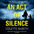 An Act of Silence: A gripping psychological thriller with a shocking final twist