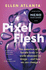 Pixel Flesh: The distortion of the female body in a world obsessed by image - and how we can change it