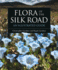 Flora of the Silk Road an Illustrated Guide