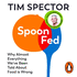 Spoon-Fed: Why Almost Everything We'Ve Been Told About Food is Wrong, By the #1 Bestselling Author of Food for Life