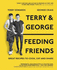 Terry & George-Feeding Friends: Great Recipes to Cook, Eat and Share