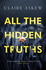 All the Hidden Truths: One Shocking Crime: Three Women Need Answers