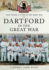 Dartford in the Great War (Your Towns & Cities in the Great War)