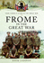 Frome in the Great War Your Towns Citiesgreat War