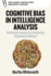 Cognitive Bias in Intelligence Analysis: Testing the Analysis of Competing Hypotheses Method (Intelligence, Surveillance and Secret Warfare)