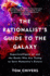 The Rationalists Guide to the Galaxy: Superintelligent Ai and the Geeks Who Are Trying to Save Humanitys Future