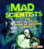 Mad Scientists: the Not-So-Crazy Work of Amazing Scientists (Scary Science)