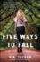 Five Ways to Fall: a Novel (the Ten Tiny Breaths Series)